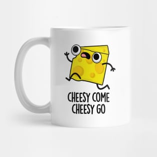 Cheesy Come Cheesy Go Cute Food Pun Mug